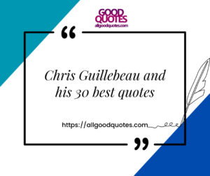 Chris Guillebeau and his 30 best quotes 4 Chris Guillebeau and his 30 best quotes