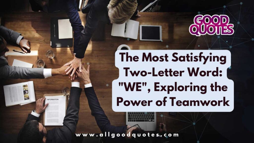 The Most Satisfying Two-Letter Word: "WE", Exploring the Power of Teamwork. 10 Golden Words for Life