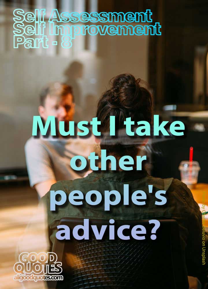 Must I take other people's advice? 1 Must I take other people's advice?